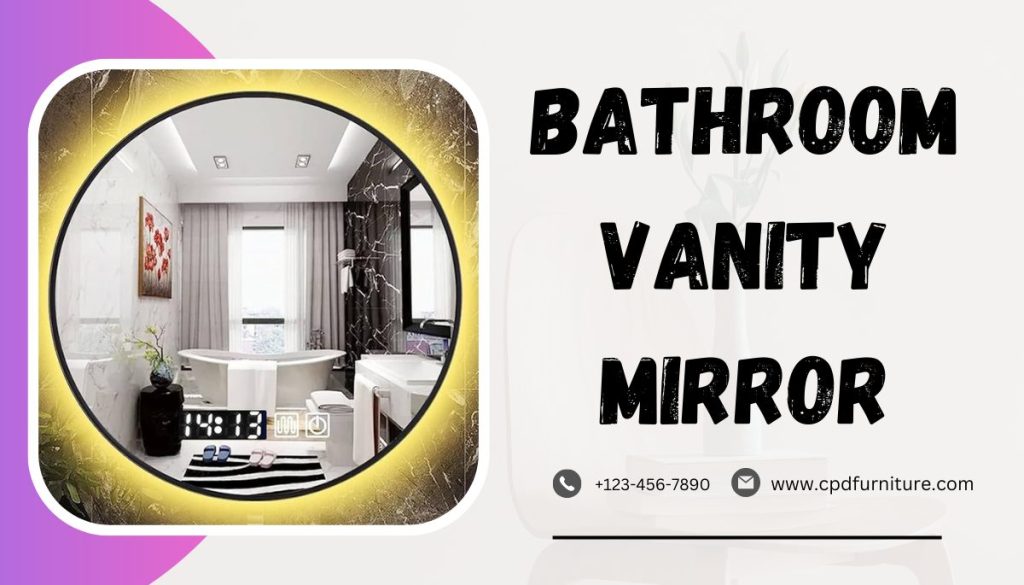 Bathroom Vanity Mirror 2024: Choosing The Perfect Size And Style