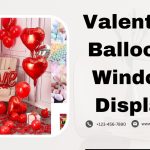 Valentine Balloons Window Display Ideas 2024